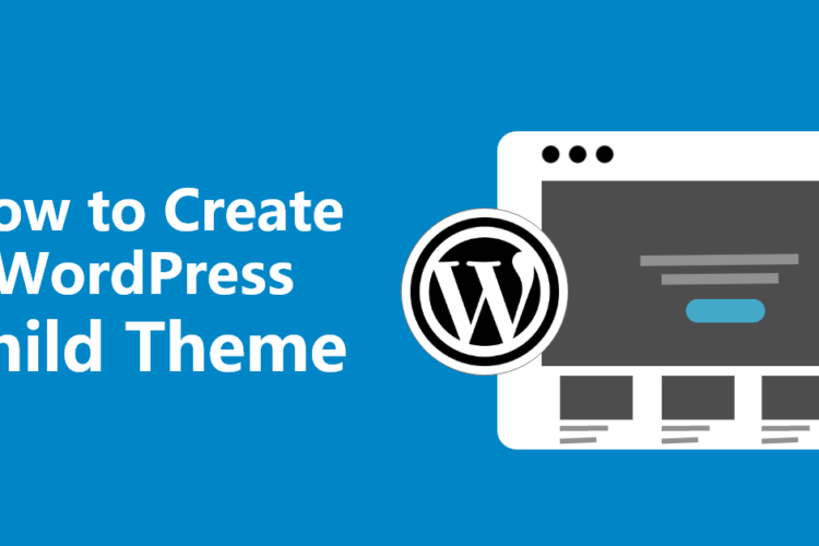 How to Create a WordPress Child Theme