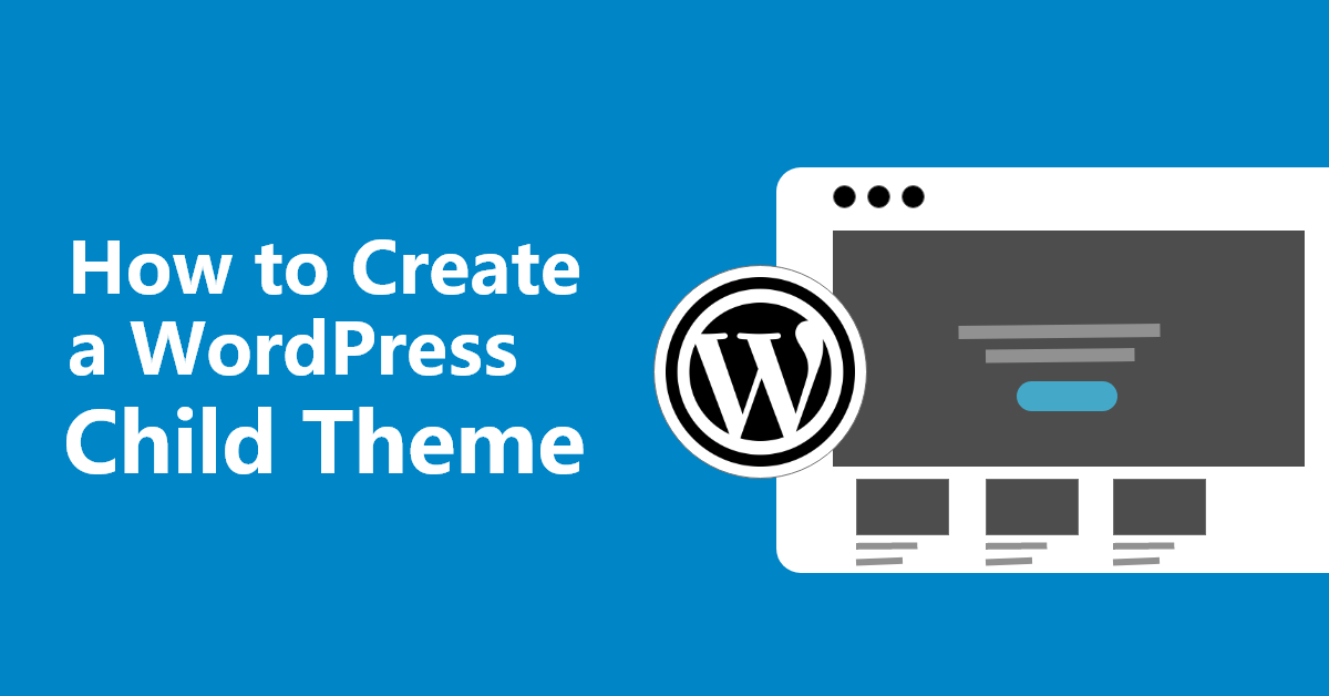 How to Create a WordPress Child Theme